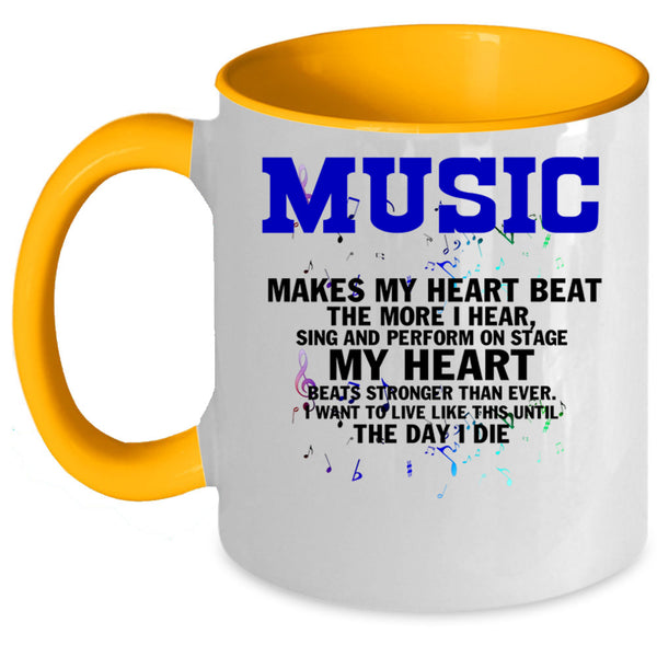 Cute Coffee Mug, Music Makes My Heart Beat The More I Hear Accent Mug