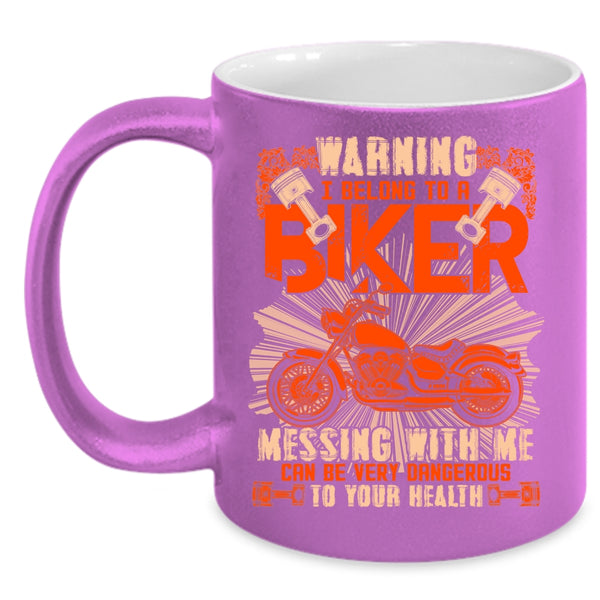I Belong To A Biker Don't Mess With Me Coffee Mug, I Love Biker Coffee Cup