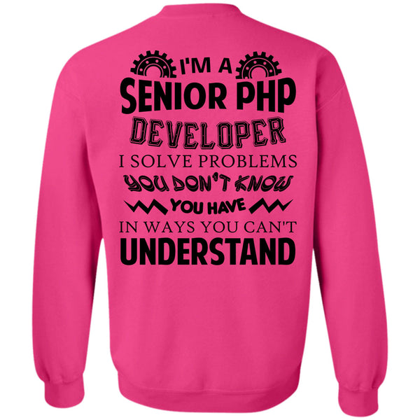 Being A Developer T Shirt, I'm A Senior PHP Developer Sweatshirt
