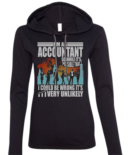 I'm An Accountant T Shirt, I Could Be Wrong T Shirt (Anvil Ladies Ringspun Hooded)