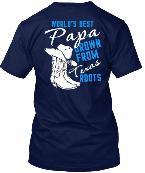 World's Best Papa T Shirt, Grown From Texas Roots T Shirt