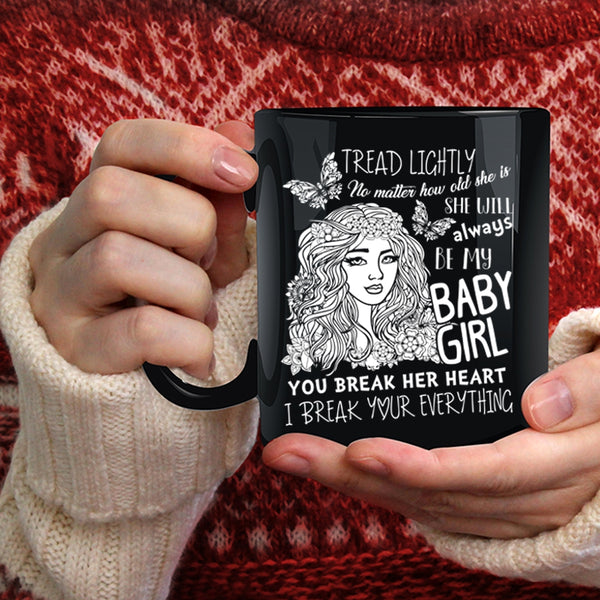 She Will Always Be My Baby Girl Coffee Mug, Don't Break her Heart Coffee Cup