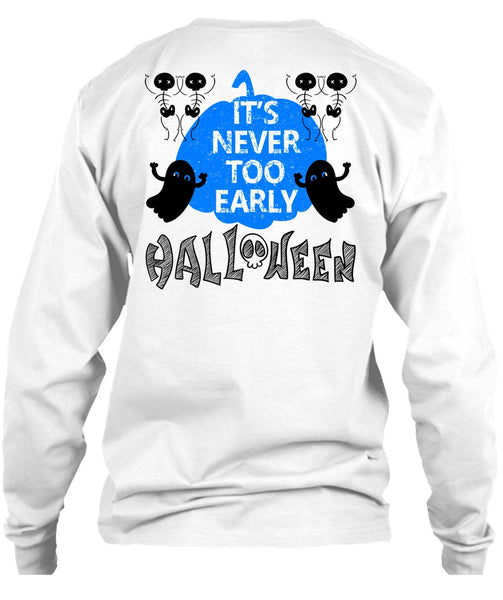 It's Never Too Early Halloween T Shirt, Wait For Halloween T Shirt