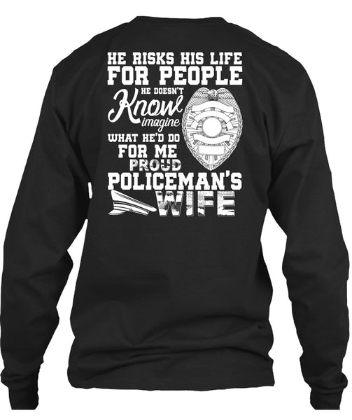 Proud Policeman's Wife T Shirt, He Risks His Life T Shirt