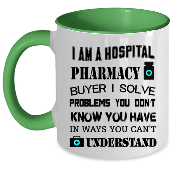 Awesome Pharmacist Coffee Mug, I Am A Hospoital Pharmacy Buyer Accent Mug