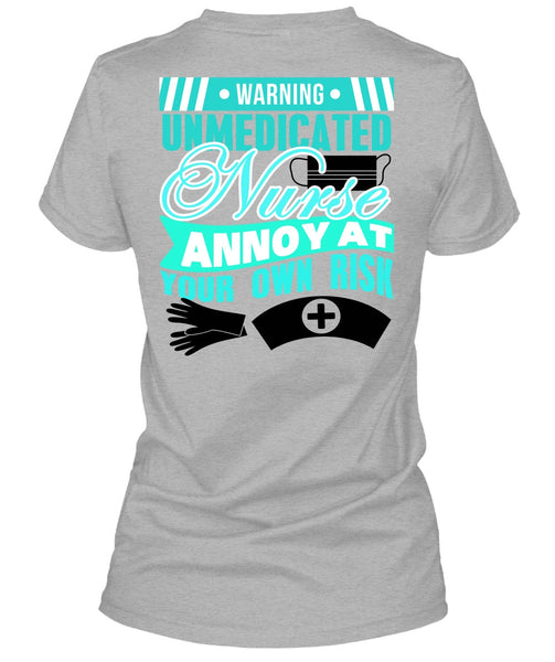 Warning Unmedicated Nurse T Shirt, I Love Nursing T Shirt