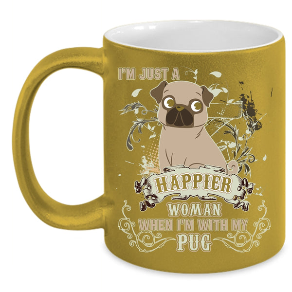 I'm Just A Happier Woman Coffee Mug, I'm With My Pug Coffee Cup