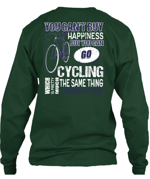 You Can Go Cycling T Shirt, You Can't Buy Happiness T Shirt