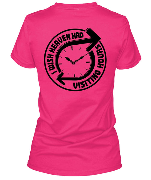 I Wish Heaven Had Visiting Hours T Shirt, I Love My Life T Shirt