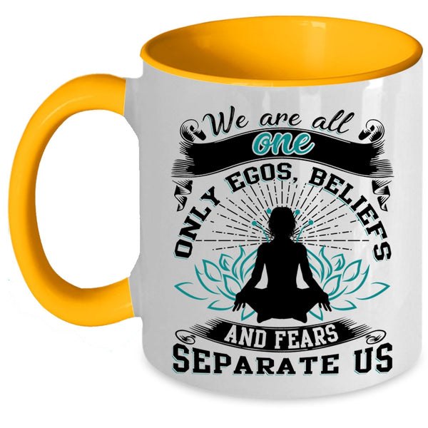 Fears Separate Us Coffee Mug, We Are All One Only Egos Accent Mug
