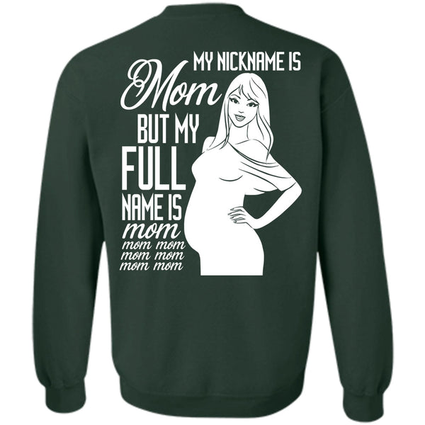 My Full Name Is Mom T Shirt, I Love Mom Sweatshirt