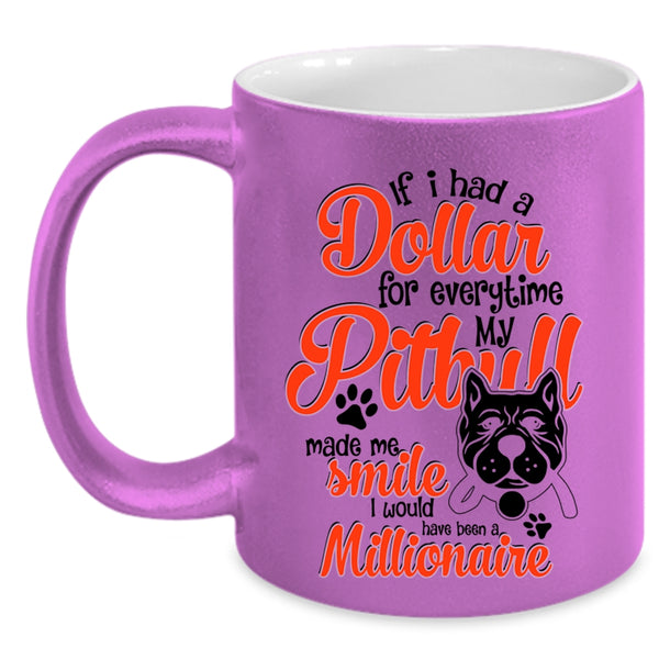 My Pitbull Made Me Smile Coffee Mug, If I Had A Dollar For Everything Accent Mug