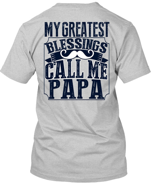 My Greatest Blessings Call Me Papa T Shirt, I Love Daddy T Shirt