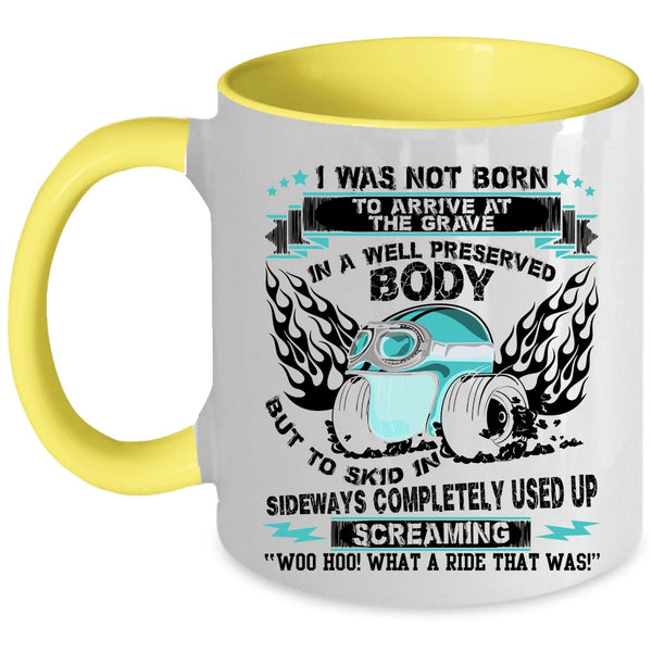 Awesome Bikers Coffee Mug, I was Not Born To Arrive At The Grave Accent Mug