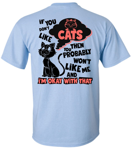 You Don't Like Cats T Shirt, I Love My Cat T Shirt