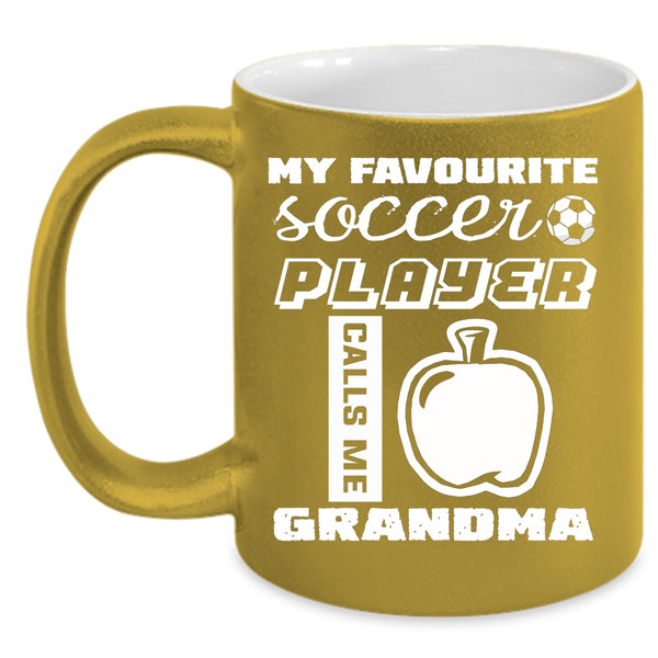 My Favorite Soccer Player Calls Me Grandma Coffee Mug, Cute Grandma Coffee Cup