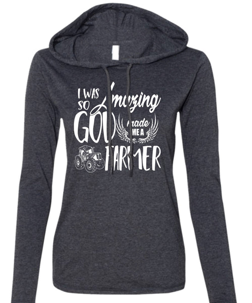 God Made Me A Farmer T Shirt, Being A Farmer T Shirt (Anvil Ladies Ringspun Hooded)