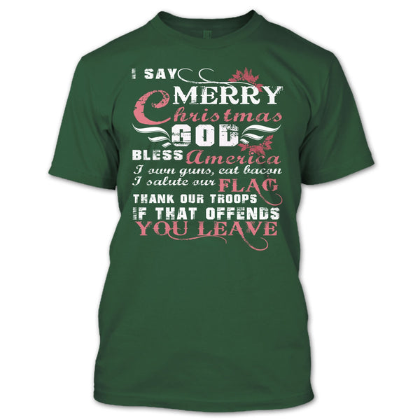 I Say Merry Christmas T Shirt, I Own Guns T Shirt