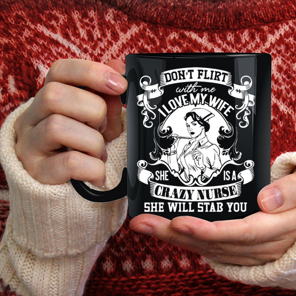 I Love My Wife Coffee Mug, She Is A Crazy Nurse Coffee Cup