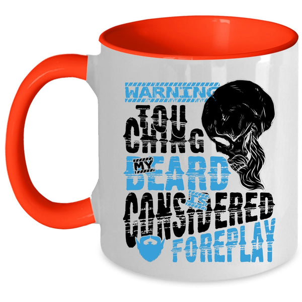Funny Bearded Guy Coffee Mug, Touching My Beard Is Considered Foreplay Accent Mug