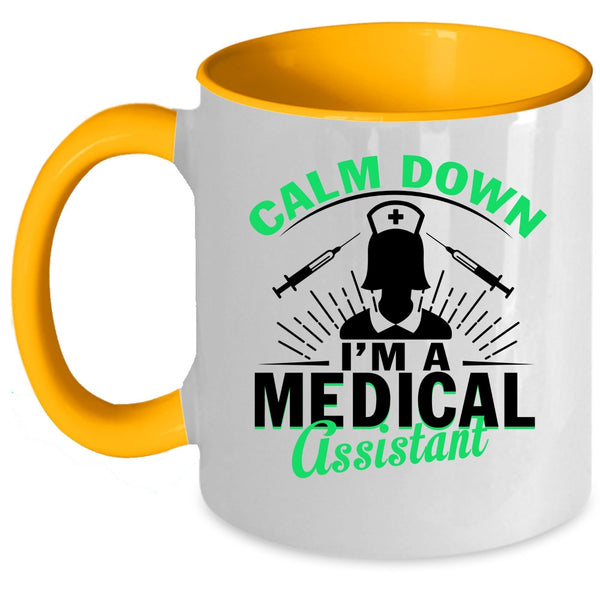 I'm A Medical Assistant Coffee Mug, Calm Down Accent Mug