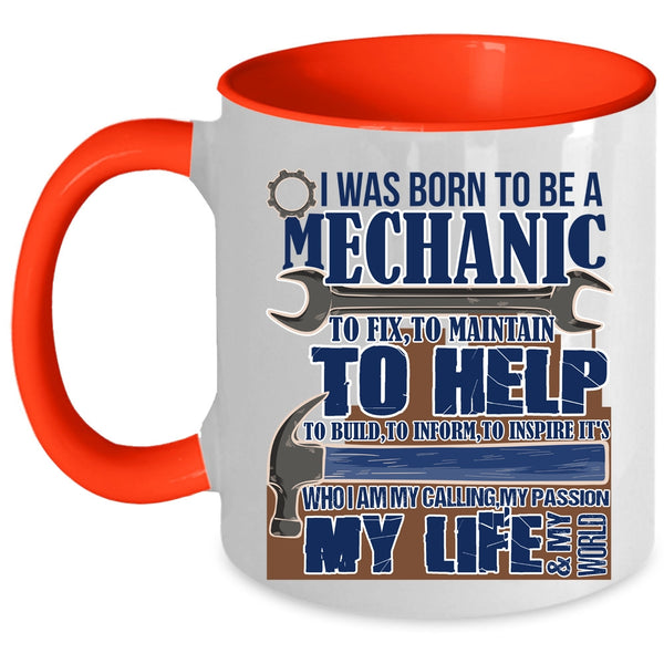 My Calling My Passion My Life Coffee Mug, I Was Born To Be A Mechanic Accent Mug