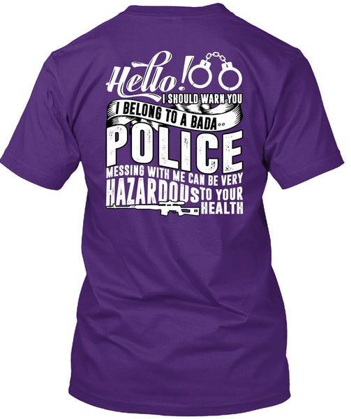 I Belong To A Police T Shirt, Being A Police T Shirt