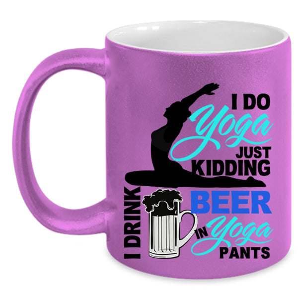 I Drink Beer In Yoga Pants Coffee Mug, I Do Yoga Accent Mug
