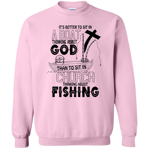 I Love Fishing T Shirt, It's Better To Sit In A Boat Sweatshirt