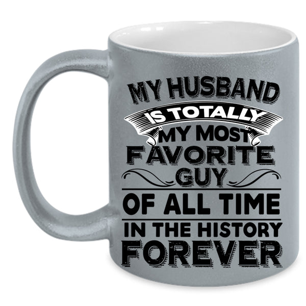 Beautiful Wife Coffee Mug, My Husband Is My Most Favorite Guy Accent Mug