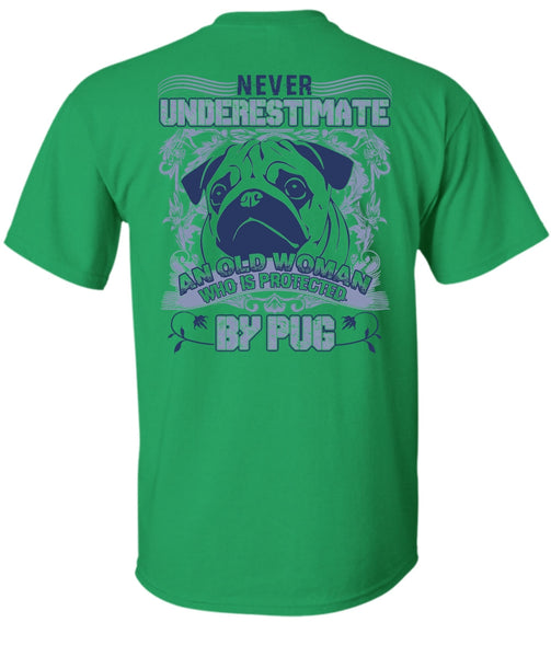 Old Woman Who Is Protected By Pug T Shirt, I Love Pug T Shirt
