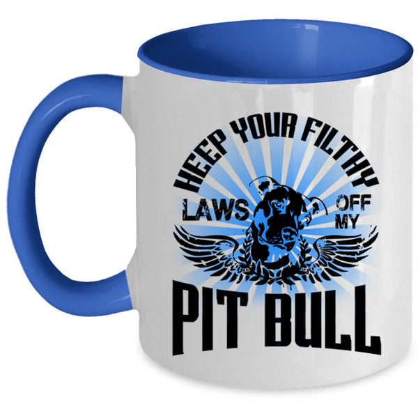 Cool Pitbull Coffee Mug, Keep Your Filthy Laws Off My Pit Bull Accent Mug