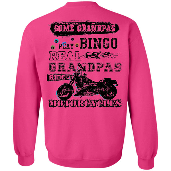 Being A Grandfather T Shirt, Some Grandpas Play Bingo Real Grandpas Ride Motorcycles Sweatshirt