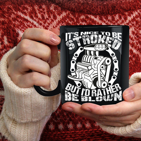 It's Nice To Be Stroked Coffee Mug, Best Gift For Mechanics Coffee Cup