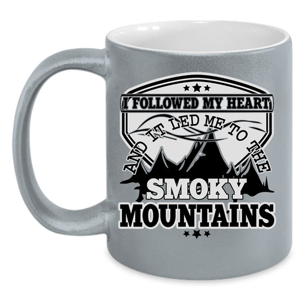 It Led Me To The Smoky Mountains Coffee Mug, I Followed My Heart Accent Mug