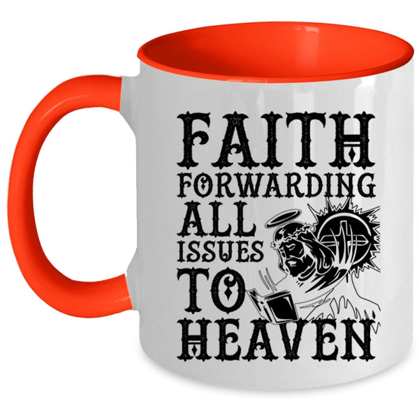 Cool Coffee Mug, Faith Forwarding All Issues To Heaven Accent Mug