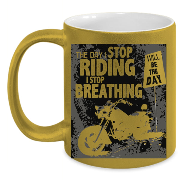 The Day I Stop Breathing Coffee Mug, The Day I Stop Riding Accent Mug