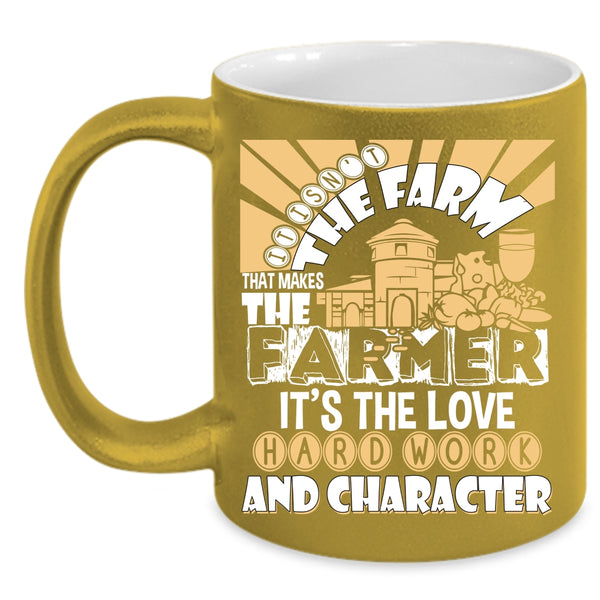 It Is Not The Farm That Makes The Farmer Coffee Mug, Farm Coffee Cup