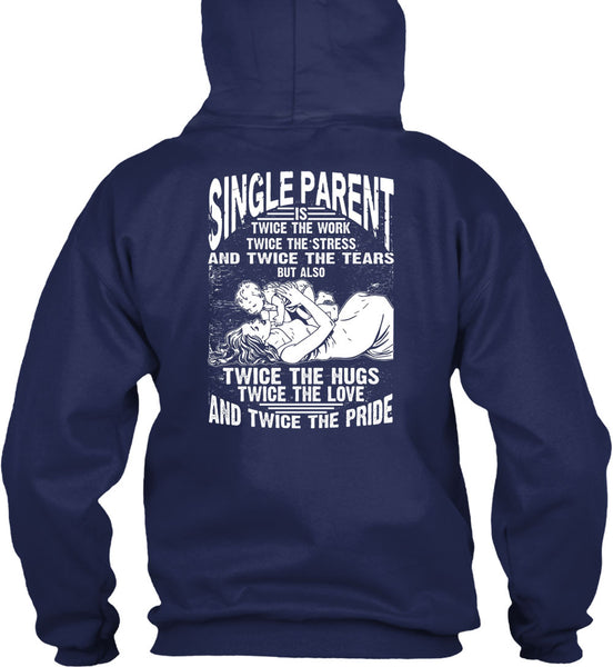 Single Parent Is Twice The Work T Shirt, Twice The Hug T Shirt