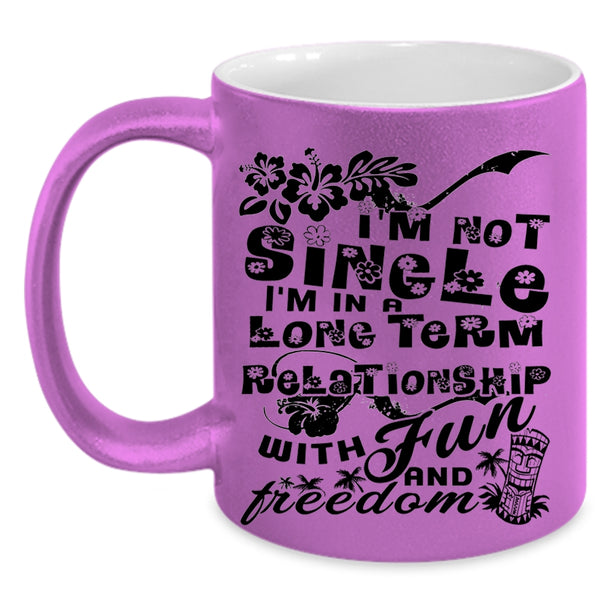 I'm In A Long Term Relationship Coffee Mug, I'm Not Single Accent Mug