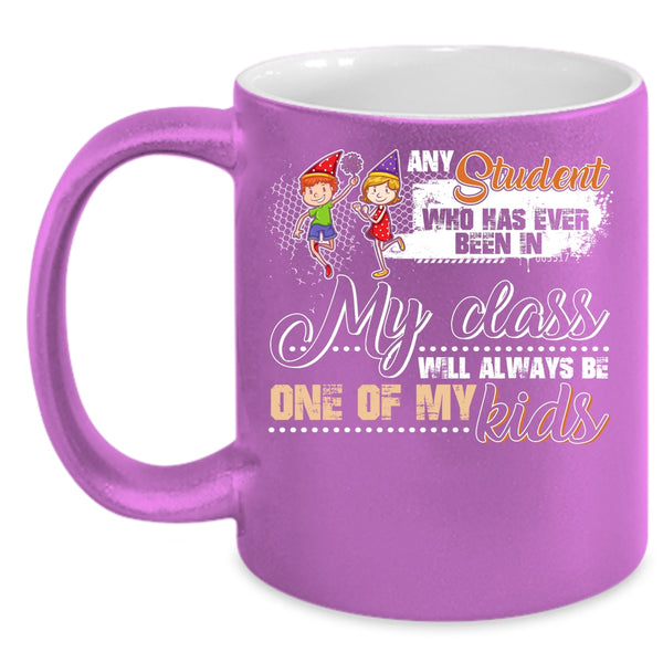 Any Student Will Always Be One Of My Kids Coffee Mug, Cute Coffee Cup