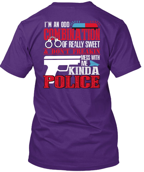 Mess With Me Kinda Police T Shirt, I'm An Odd Combination T Shirt
