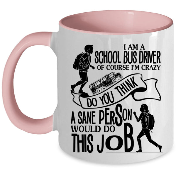 Cool Job Title Coffee Mug, I Am A School Bus Driver Accent Mug