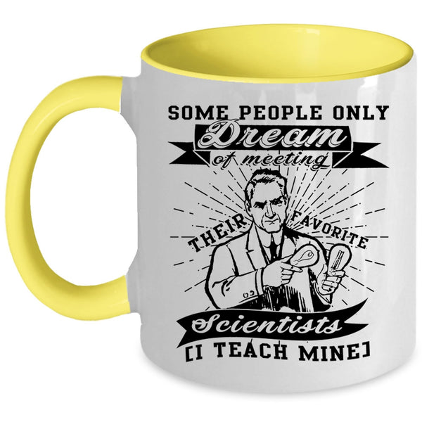 I Teach Mine Coffee Mug, Meeting Their Favorite Scientists Accent Mug
