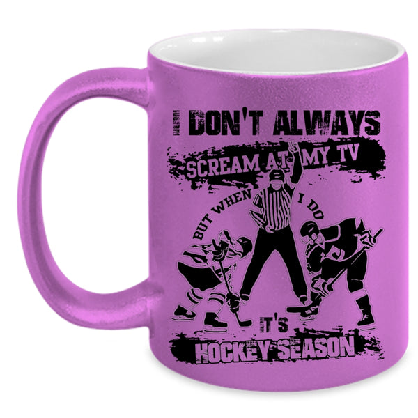 Funny Hockey Season Coffee Mug, When I Do It's Hockey Season Accent Mug