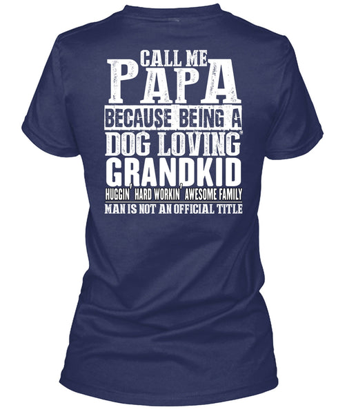 Call Me Papa T Shirt, Dog Loving Grandkid T Shirt