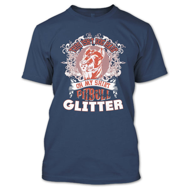 This Isn't Dog Hair On My Shirt T Shirt, Pitbull Glitter T Shirt