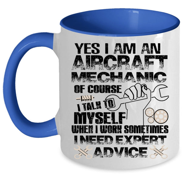 I Need Expert Advice Coffee Mug, I Am An Aircraft Mechanic Accent Mug