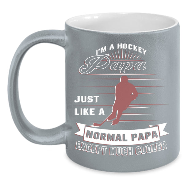 I'm A Hockey Papa Coffee Mug, Normal Papa Except Much Cooler Coffee Cup