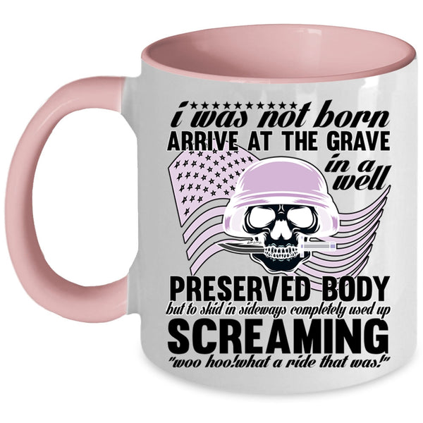 Awesome Veterans Coffee Mug, I Was Not Born Arrive At The Grave Accent Mug